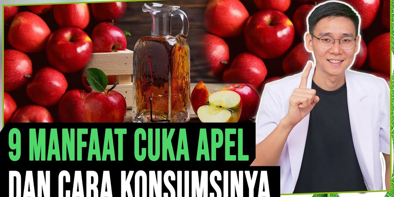 Cuka Apel: Ketahui Manfaat, Efek Samping Dan Cara Pakainya